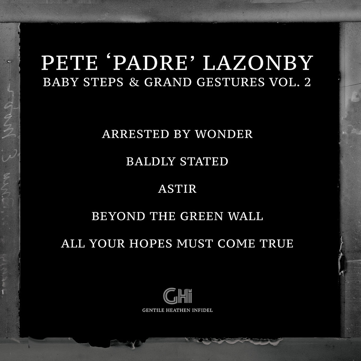 Pete ‘Padre’ Lazonby - Baby Steps & Grand Gestures Vol. 2