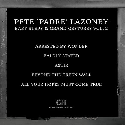 Pete ‘Padre’ Lazonby - Baby Steps & Grand Gestures Vol. 2