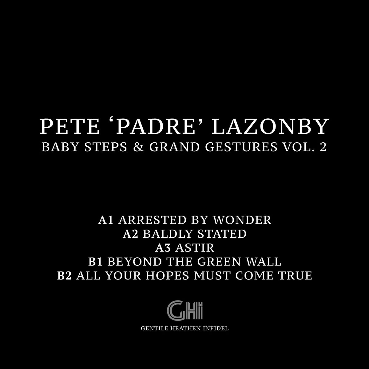 Pete ‘Padre’ Lazonby - Baby Steps & Grand Gestures Vol. 2