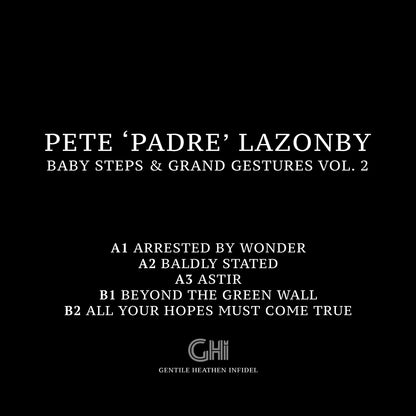 Pete ‘Padre’ Lazonby - Baby Steps & Grand Gestures Vol. 2