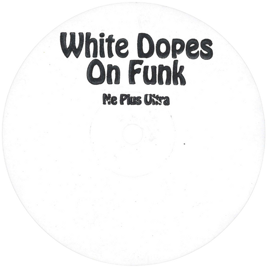White Dopes On Funk - Ne Plus Ultra EP ( PRE - ORDER )